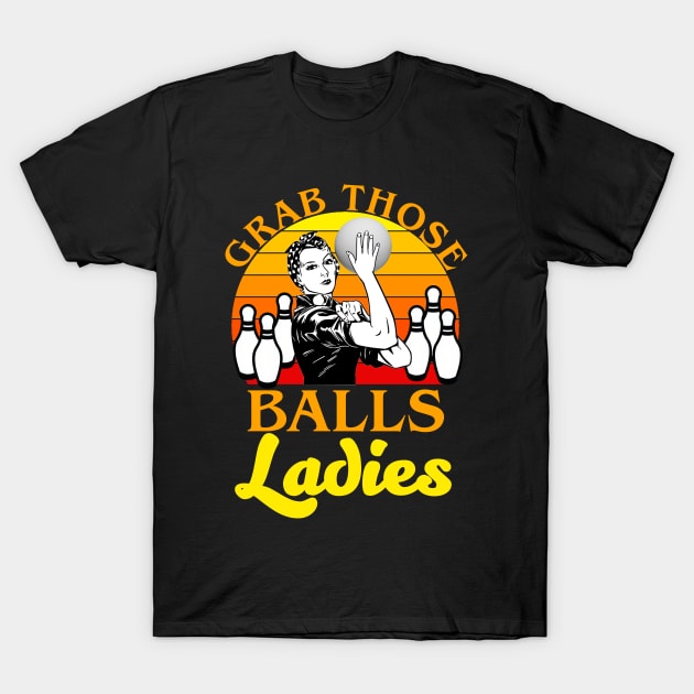 Grab Those Balls Ladies Bowling Retro For Women, Fun Bowling T-Shirt by artbooming